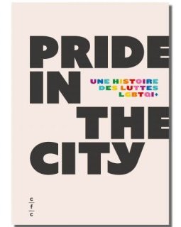 Pride in the city, une histoire des luttes LGBTQI+ - Gonzague Pluvinage - critique
